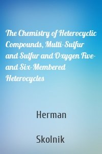 The Chemistry of Heterocyclic Compounds, Multi-Sulfur and Sulfur and Oxygen Five- and Six-Membered Heterocycles