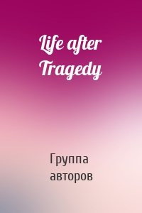 Life after Tragedy