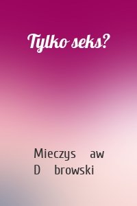 Tylko seks?