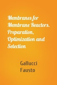 Membranes for Membrane Reactors. Preparation, Optimization and Selection