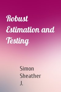 Robust Estimation and Testing