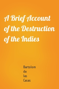 A Brief Account of the Destruction of the Indies