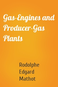 Gas-Engines and Producer-Gas Plants