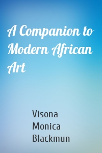 A Companion to Modern African Art