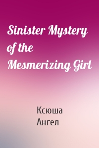 Sinister Mystery of the Mesmerizing Girl