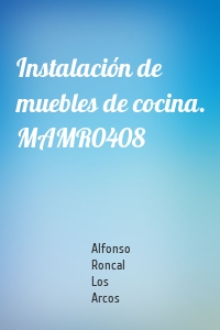 Instalación de muebles de cocina. MAMR0408