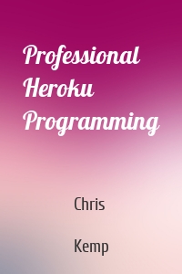 Professional Heroku Programming