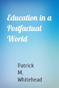 Education in a Postfactual World