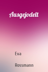 Ausgejodelt