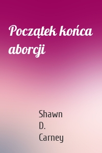 Początek końca aborcji