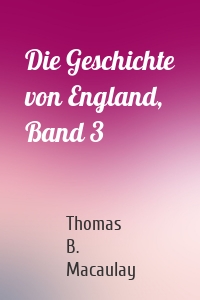 Die Geschichte von England, Band 3