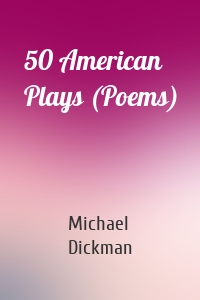 50 American Plays (Poems)