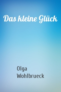 Das kleine Glück