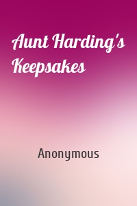 Aunt Harding's Keepsakes