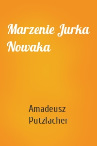 Marzenie Jurka Nowaka