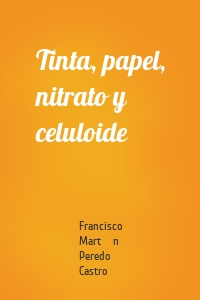 Tinta, papel, nitrato y celuloide