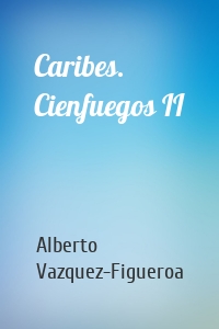 Caribes. Cienfuegos II