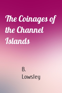 The Coinages of the Channel Islands
