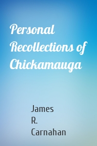 Personal Recollections of Chickamauga