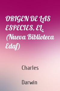 ORIGEN DE LAS ESPECIES, EL. (Nueva Biblioteca Edaf)