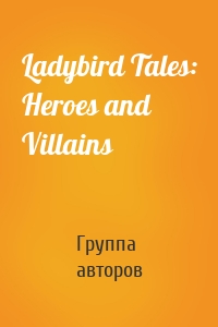 Ladybird Tales: Heroes and Villains