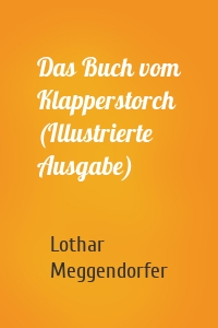 Das Buch vom Klapperstorch (Illustrierte Ausgabe)