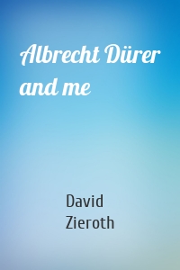 Albrecht Dürer and me