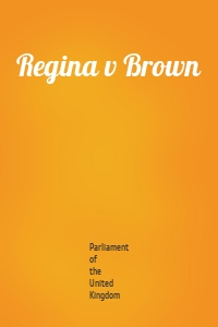 Regina v Brown