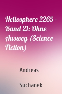 Heliosphere 2265 - Band 21: Ohne Ausweg (Science Fiction)