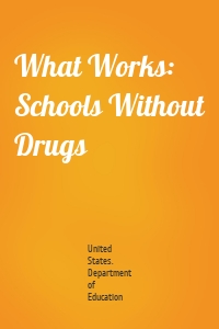 What Works: Schools Without Drugs