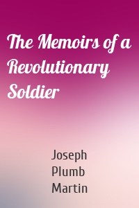 The Memoirs of a Revolutionary Soldier