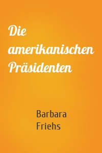 Die amerikanischen Präsidenten