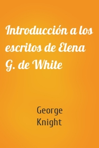 Introducción a los escritos de Elena G. de White