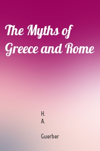 The Myths of Greece and Rome