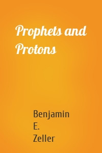 Prophets and Protons