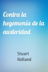 Contra la hegemonía de la austeridad