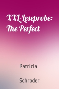 XXL-Leseprobe: The Perfect