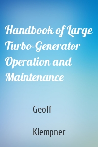 Handbook of Large Turbo-Generator Operation and Maintenance