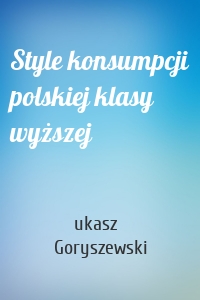 Style konsumpcji polskiej klasy wyższej