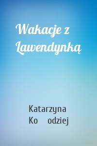 Wakacje z Lawendynką