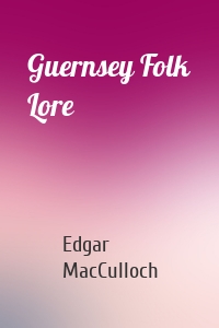 Guernsey Folk Lore