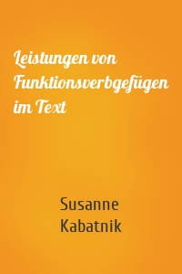 Leistungen von Funktionsverbgefügen im Text