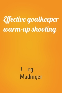 Effective goalkeeper warm-up shooting