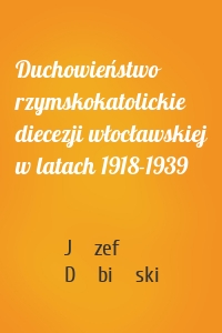 Duchowieństwo rzymskokatolickie diecezji włocławskiej w latach 1918-1939
