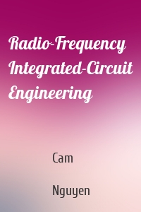 Radio-Frequency Integrated-Circuit Engineering