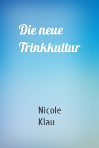 Die neue Trinkkultur