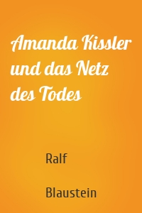 Amanda Kissler und das Netz des Todes
