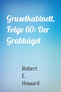 Gruselkabinett, Folge 60: Der Grabhügel