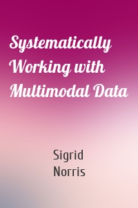 Systematically Working with Multimodal Data