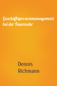 Geschäftsprozessmanagement bei der Feuerwehr